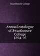 Annual catalogue of Swarthmore College. 1894-95, Swarthmore College 