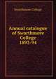 Annual catalogue of Swarthmore College. 1893-94, Swarthmore College 