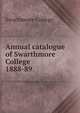 Annual catalogue of Swarthmore College. 1888-89, Swarthmore College 