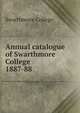 Annual catalogue of Swarthmore College. 1887-88, Swarthmore College 
