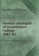 Annual catalogue of Swarthmore College. 1883-84, Swarthmore College 