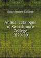 Annual catalogue of Swarthmore College. 1879-80, Swarthmore College 