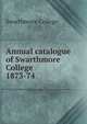 Annual catalogue of Swarthmore College. 1873-74, Swarthmore College 