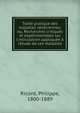Trait? pratique des maladies v?n?riennes; ou, Recherches critiques et exp?rimentales sur l'inoculation appliqu?e ? l'?tude de ces maladies, Ricord, Philippe, 1800-1889 