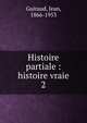 Histoire partiale : histoire vraie. 2, Guiraud, Jean, 1866-1953 