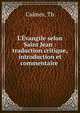 L'?vangile selon Saint Jean : traduction critique, introduction et commentaire, Th. Calmes 