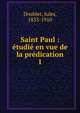 Saint Paul : ?tudi? en vue de la pr?dication, Doublet, Jules, 1833-1910 