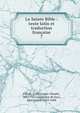 La Sainte Bible : texte latin et traduction franaise. 7, Fillion, L.-Cl. (Louis-Claude), 1843-1927,Le Maistre de Sacy, Isaac-Louis, 1613-1684 