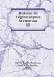 Histoire de l'?glise depuis la creation, Darras, Joseph-Epiphane, 1825-1870,Bareille, J,Fevre, J 