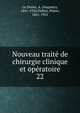 Nouveau trait de chirurgie clinique et opratoire. 22, Le Dentu, A. (Auguste), 1841-1926,Delbet, Pierre, 1861-1925 