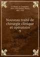 Nouveau trait de chirurgie clinique et opratoire. 9, Le Dentu, A. (Auguste), 1841-1926,Delbet, Pierre, 1861-1925 