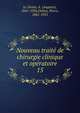 Nouveau trait de chirurgie clinique et opratoire. 15, Le Dentu, A. (Auguste), 1841-1926,Delbet, Pierre, 1861-1925 