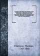 An essay on the slavery and commerce of the human species : particularly the African: in three parts. Translated from a Latin dissertation, which was honored with the first prize in the University of Cambridge, for the year 1785 . With additions ., Clarkson, Thomas, 1760-1846 
