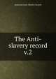 The Anti-slavery record. v.2, American Anti-Slavery Society 