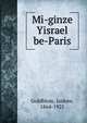 Mi-ginze Yisrael be-Paris, Goldblum, Isidore, 1864-1925 