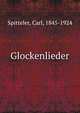 Glockenlieder, Spitteler, Carl, 1845-1924 