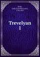 Trevelyan. 1, Scott, Lady (Caroline Lucy), 1784-1857 
