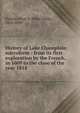 History of Lake Champlain microform : from its first exploration by the French, in 1609 to the close of the year 1814, Palmer, Peter S. (Peter Sailly), 1814-1890 