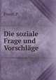 Die soziale Frage und Vorschlage, P. Franz 