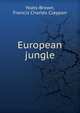 European jungle, Yeats-Brown, Francis Charles Claypon 