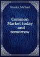 Common Market today - and tomorrow, Shanks, Michael 
