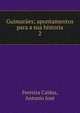Guimares; apontamentos para a sua historia. 2, Ferreira Caldas, Antonio Jos? 