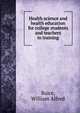 Health science and health education for college students and teachers in training, Buice, William Alfred 