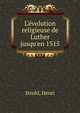 L'?volution religieuse de Luther jusqu'en 1515, Strohl, Henri 