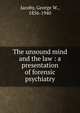 The unsound mind and the law : a presentation of forensic psychiatry, Jacoby, George W., 1856-1940 