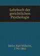 Lehrbuch der gerichtlichen Psychologie, Ideler, Karl Wilhelm, 1795-1860 