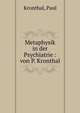 Metaphysik in der Psychiatrie : von P. Kronthal, Kronthal, Paul 