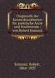 Diagnostik der Geisteskrankheiten fur praktische Arzte und Studierende / von Robert Sommer, Sommer, Robert, 1864-1937 