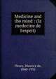 Medicine and the mind : (la medecine de l'esprit), Fleury, Maurice de, 1860-1931 