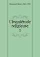 L'Inqui?tude religieuse, Bremond, Henri, 1865-1933 