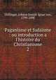 Paganisme et Juda?sme : ou introduction a l'histoire du Christianisme, Do?llinger, Johann Joseph Ignaz von, 1799-1890 