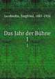 Das Jahr der Bhne. 1, Jacobsohn, Siegfried, 1881-1926 