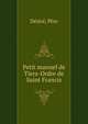 Petit manuel de Tiers-Ordre de Saint Francis, D?sir?, P?re 