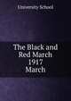 The Black and Red March 1917. March, University School 