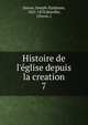 Histoire de l'?glise depuis la creation, Darras, Joseph-Epiphane, 1825-1870,Bareille, J,Fevre, J 
