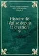 Histoire de l'?glise depuis la creation, Darras, Joseph-Epiphane, 1825-1870,Bareille, J,Fevre, J 