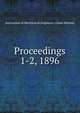 Proceedings. 1-2, 1896, Institution of Mechanical Engineers (Great Britain) 