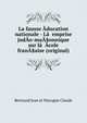 La fausse Aducation nationale - La??emprise judAo-maA§onnique sur la??Acole franA§aise (original), Bertrand Jean et Wacogne Claude 