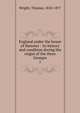 England under the house of Hanover : its history and condition during the reigns of the three Georges. 1, Thomas Wright 