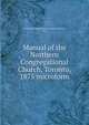 Manual of the Northern Congregational Church, Toronto, 1875 microform, Northern Congregational Church (Toronto, Ont.) 