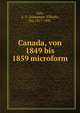 Canada, von 1849 bis 1859 microform, Galt, A. T. (Alexander Tilloch), Sir, 1817-1893 