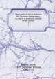 The works of Jacob Behmen, the Teutonic theosopher : to which is prefixed, the life of the author. 1, B?hme, Jakob, 1575-1624,Law, William, 1686-1761 