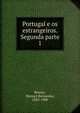 Portugal e os estrangeiros. Segunda parte. 1, Branco, Manuel Bernardes, 1832-1900 