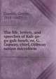The life, letters, and speeches of Kah-ge-ga-gah-bowh, or, G. Copway, chief, Ojibway nation microform, Copway, George, 1818-1863? 
