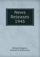 News Releases 1945, William Wagner, William P. Brotherton 