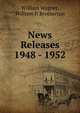 News Releases 1948 - 1952, William Wagner, William P. Brotherton 